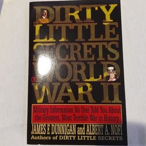 Dirty Little Secrets Of World War II. By Dunnigan and Nofi